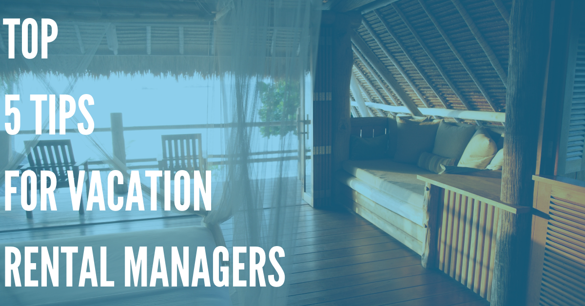 Top 5 Tips for Vacation Rental Managers