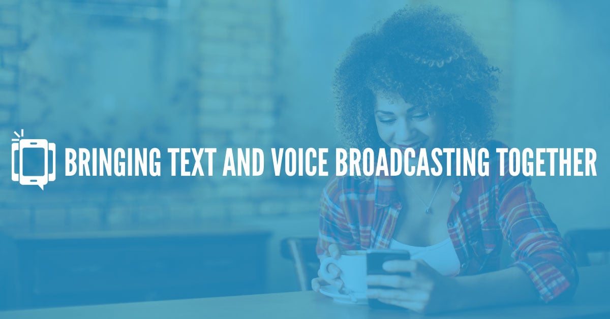 Bringing Text and Voice Broadcasting Together