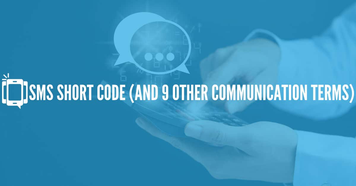 Short Code, Long Code, Bulk… What? Sorting Out Communication Terms