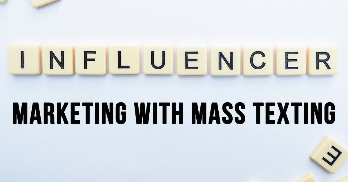 Why Influencers Should Start Building Up A Mass Texting List Now