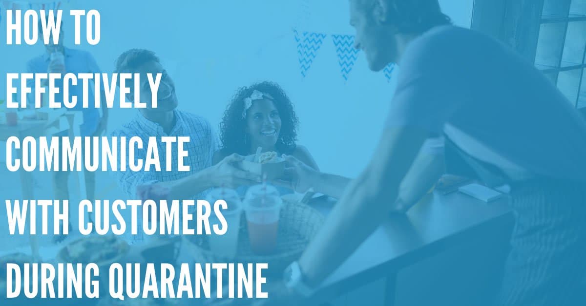 How to Effectively Communicate with Customers During Quarantine