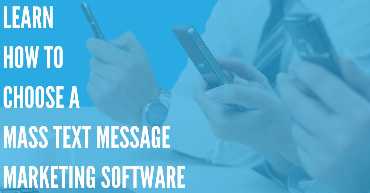 How to Choose a Mass Text Message Marketing Software