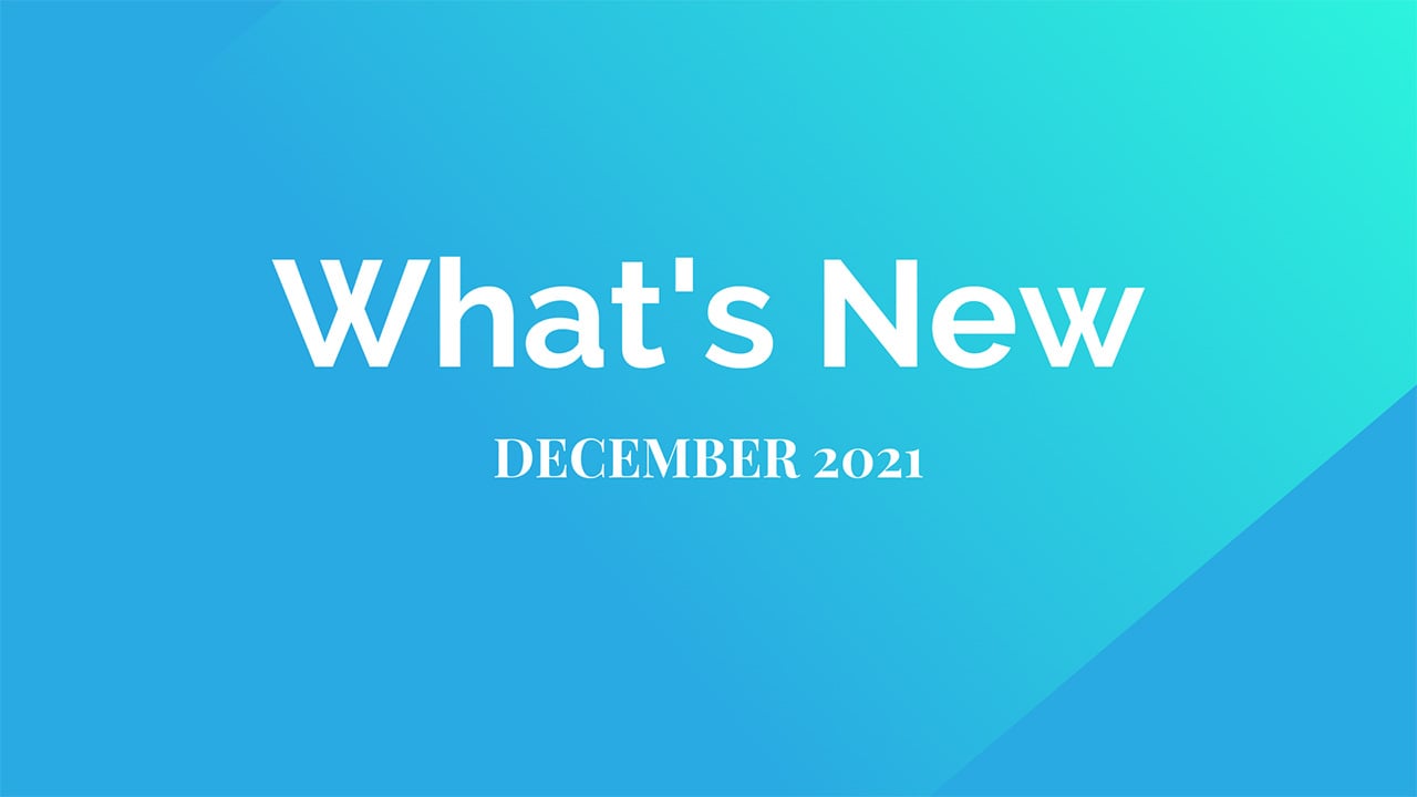 What's New - December 2021