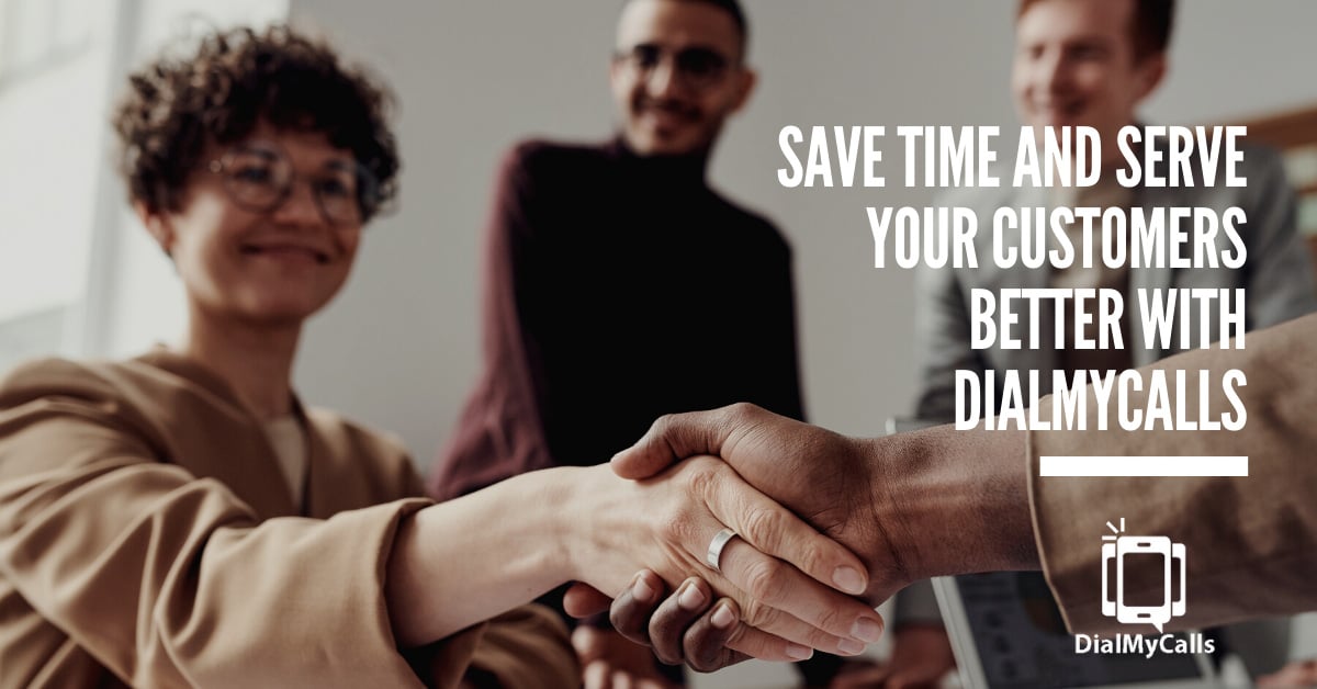 Save Time and Serve Your Customers Better with DialMyCalls