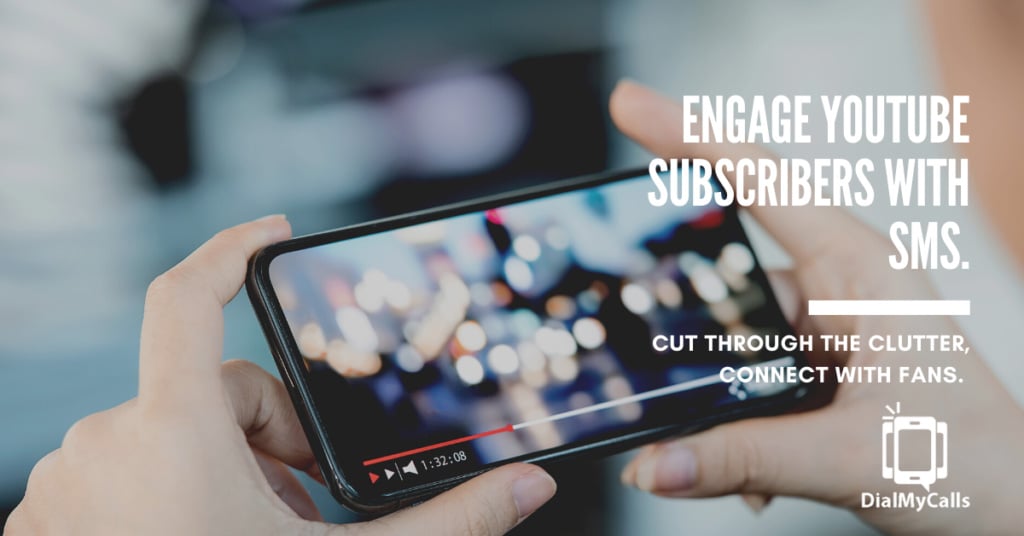 Engage YouTube Subscribers With SMS - DialMyCalls